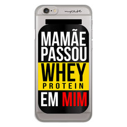 Capa para Celular - Mamãe passou whey em mim.