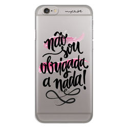 Capa para Celular - Não sou obrigada a nada !