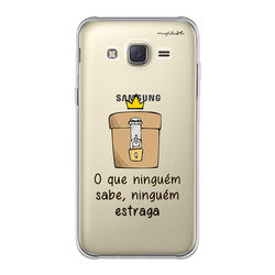 Capa para celular - O que ninguém sabe, niguém estraga.