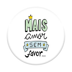 Pop Socket - Mais amor sem favor...