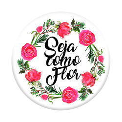 Pop Socket - Seja Como Flor